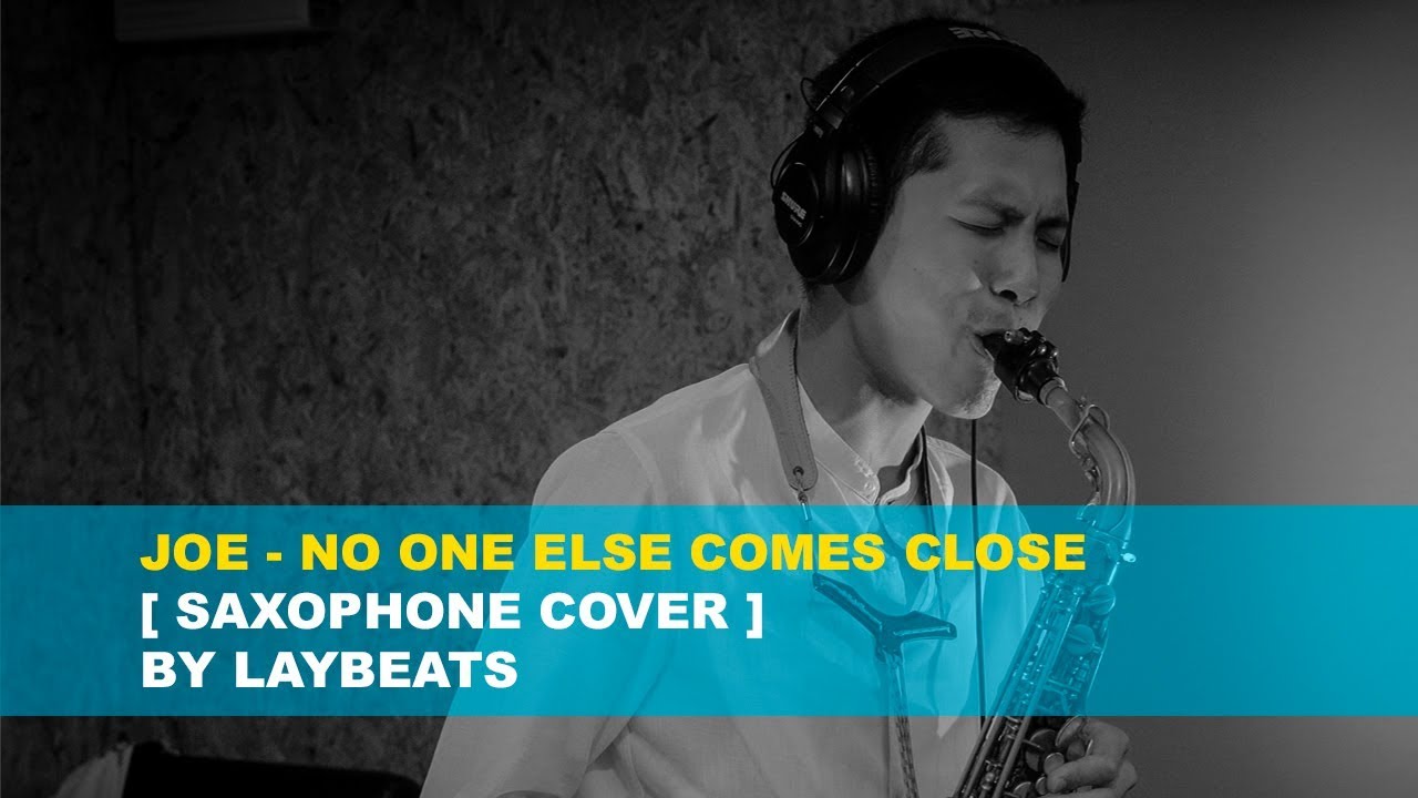 JOE - NO ONE ELSE COMES CLOSE [ SAXOPHONE COVER ] BY LAYBEATS
