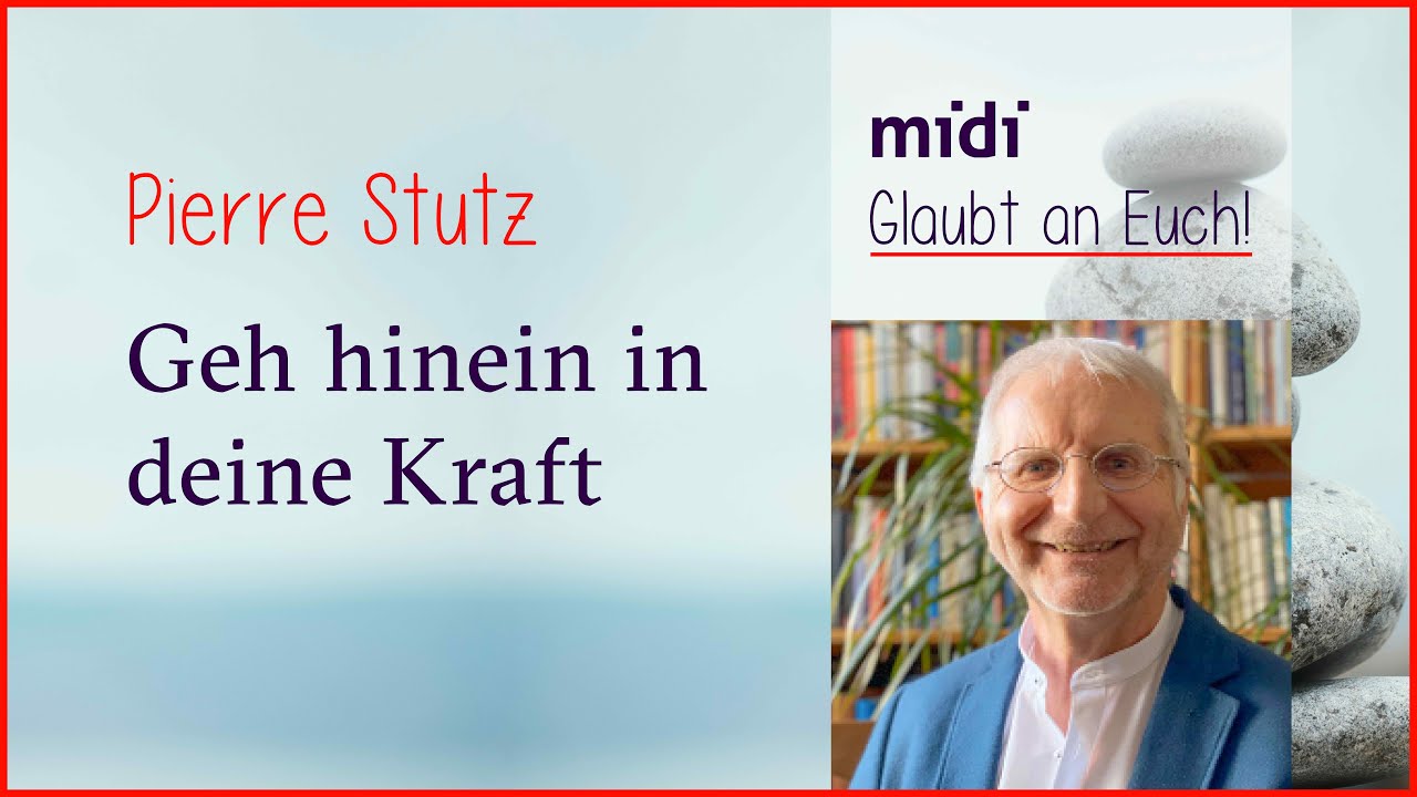 Geh hinein in deine Kraft – Pierre Stutz