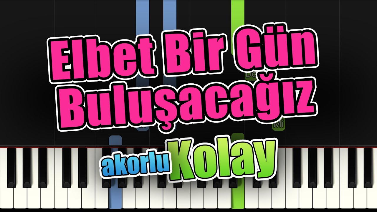 Elbet Bir Gün Buluşacağız - Akorlu Kolay Piyano - Nasıl Çalınır
