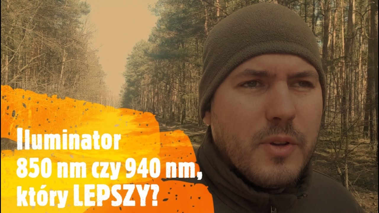 Kosmaty #6.13. Iluminator do noktowizji. 850 czy 940 nm? Kt&oacute;ry lepszy?
