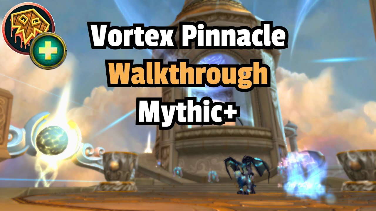 Vortex Pinnacle Mythic+ Walkthrough