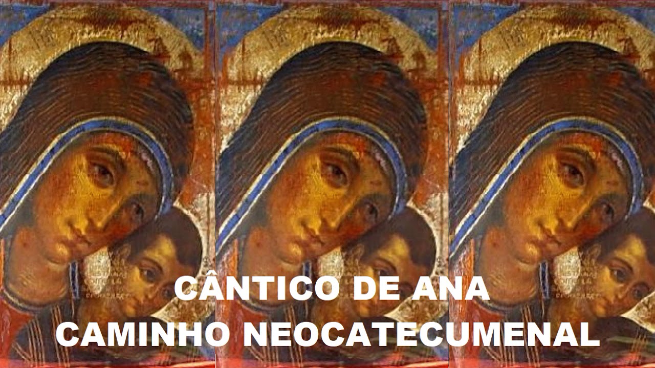 CANTICO DE ANA - CAMINHO NEOCATECUMENAL