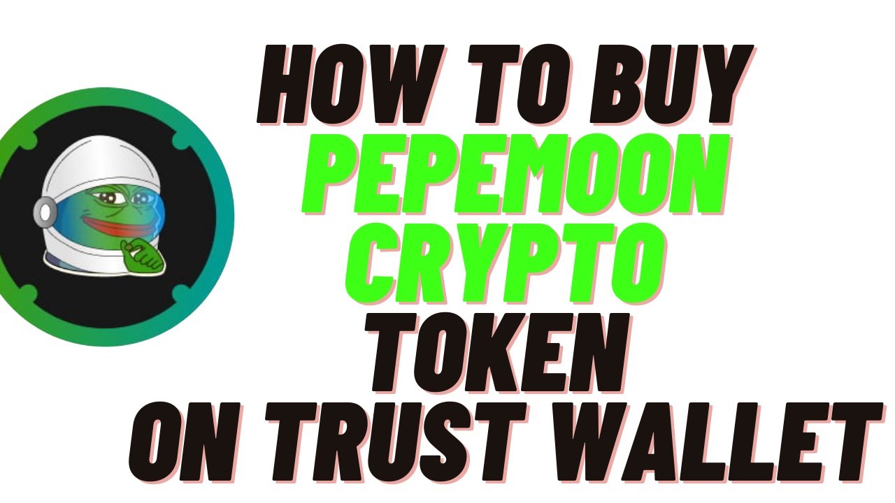 how to buy pepemoon crypto token on trust wallet,how to buy pepemoon crypto token on pancakeswap