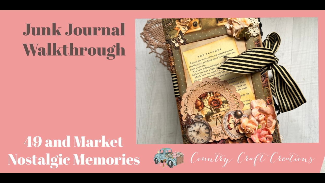WALKTHROUGH 49 and Market Nostalgic Memories JUNK JOURNAL | Country Craft Creations