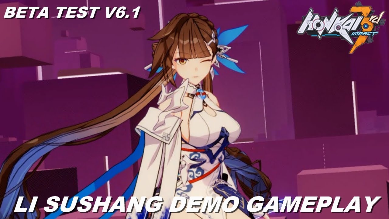 Li Sushang Demo Gameplay - Honkai Impact 3 Beta Test v6.1
