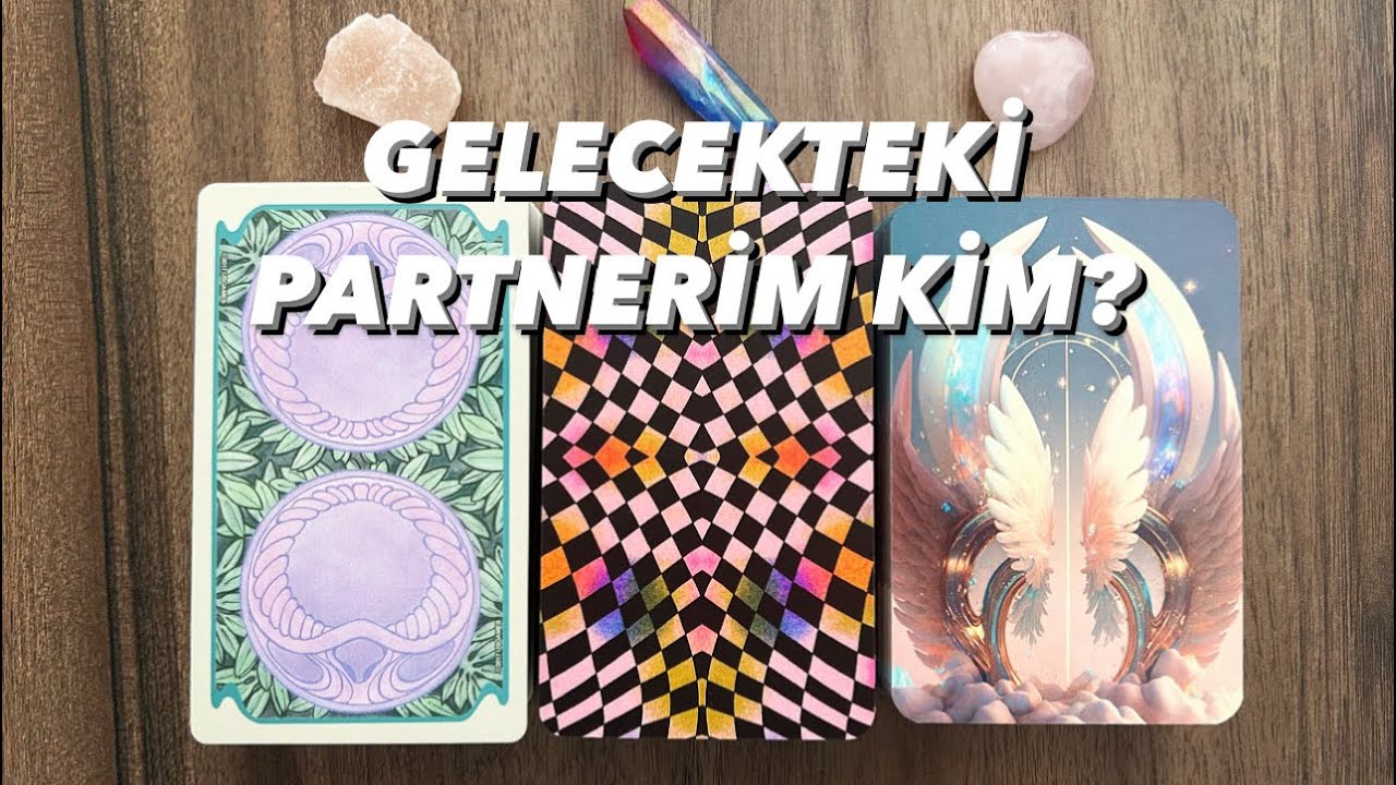 🩵GELECEKTEKİ PARTNERİM KİM? *Deste Seç*