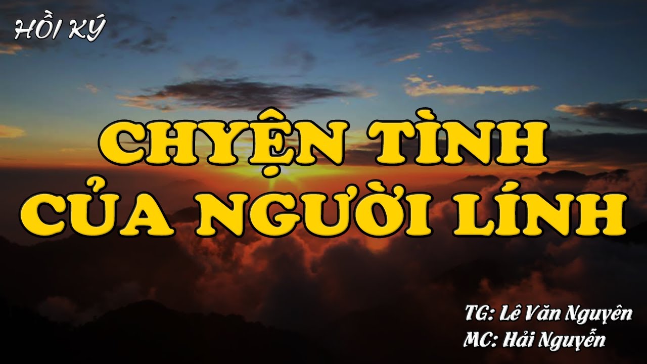 Hồi Ký Miền Nam | CHUYỆN TÌNH CỦA NGƯỜI LÍNH
