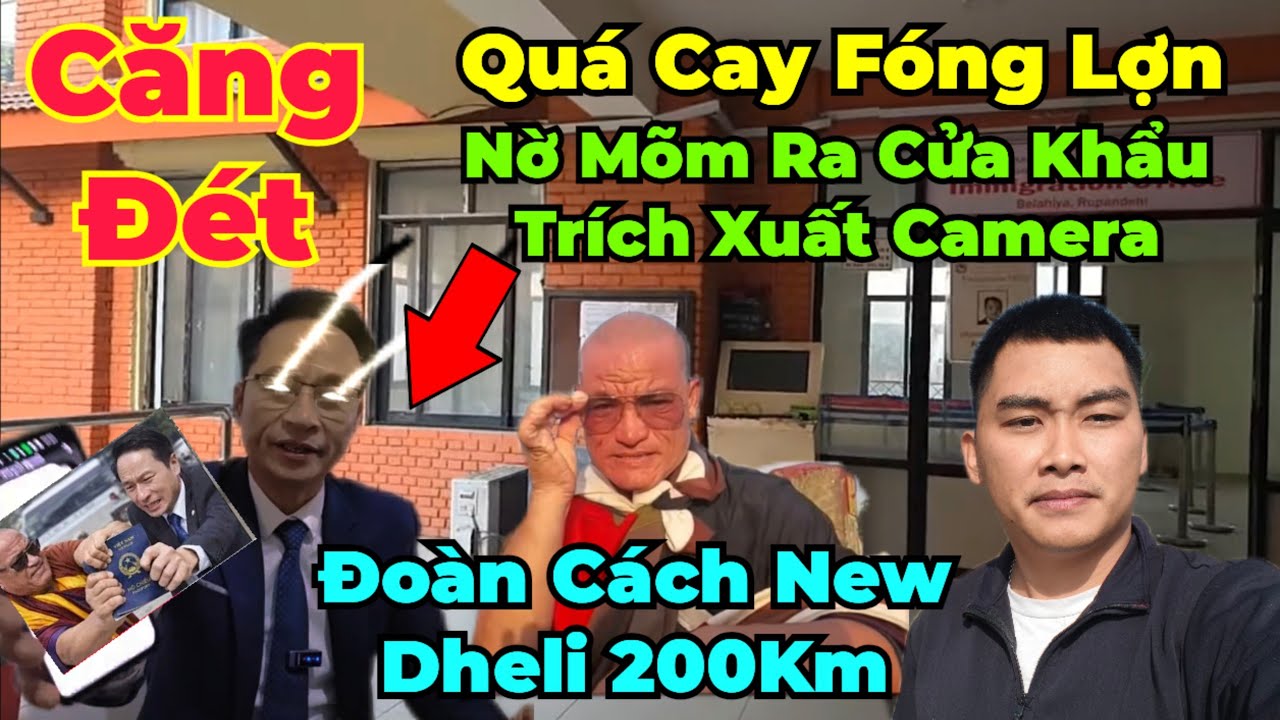 Quá Căng : Nhịp Sống New bênh phọt Fóng, Nờ Mõm quyết tâm ra cửa khẩu tìm bằng chứng. Đoàn tới đâu ?