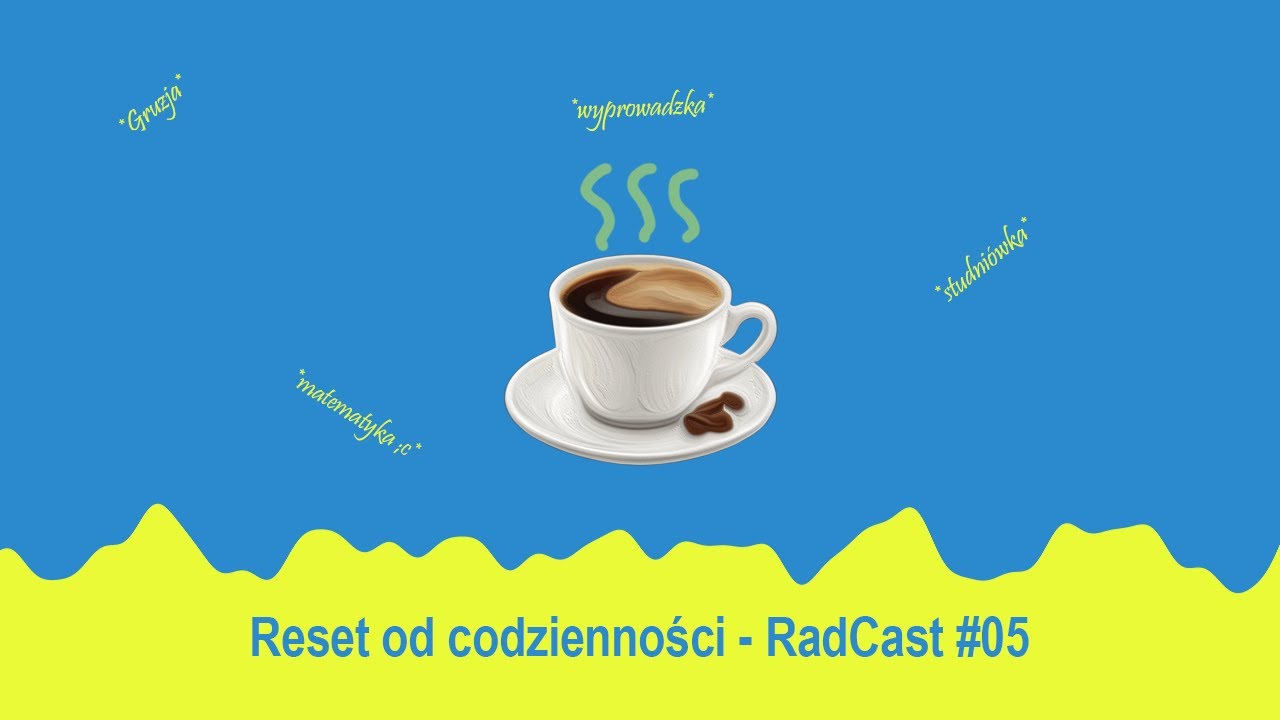 Reset od codzienności I RadCast #05