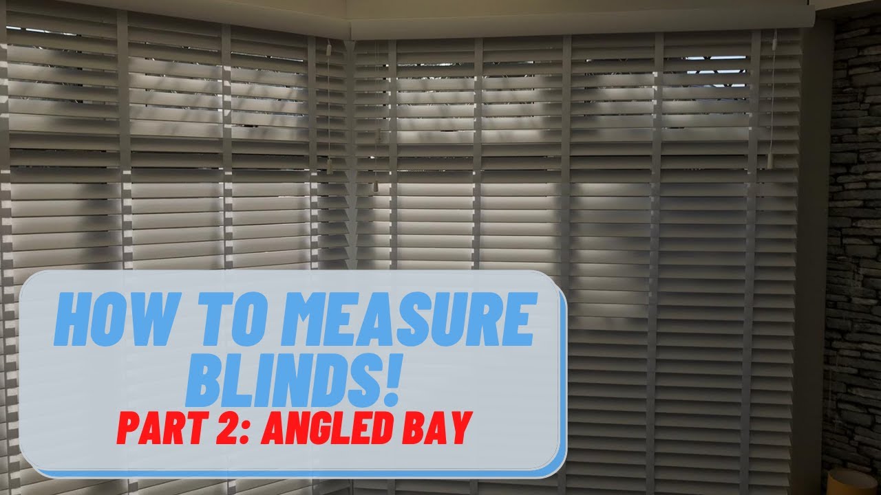 HOW TO MEASURE BLINDS! PART2 ANGLED BAY