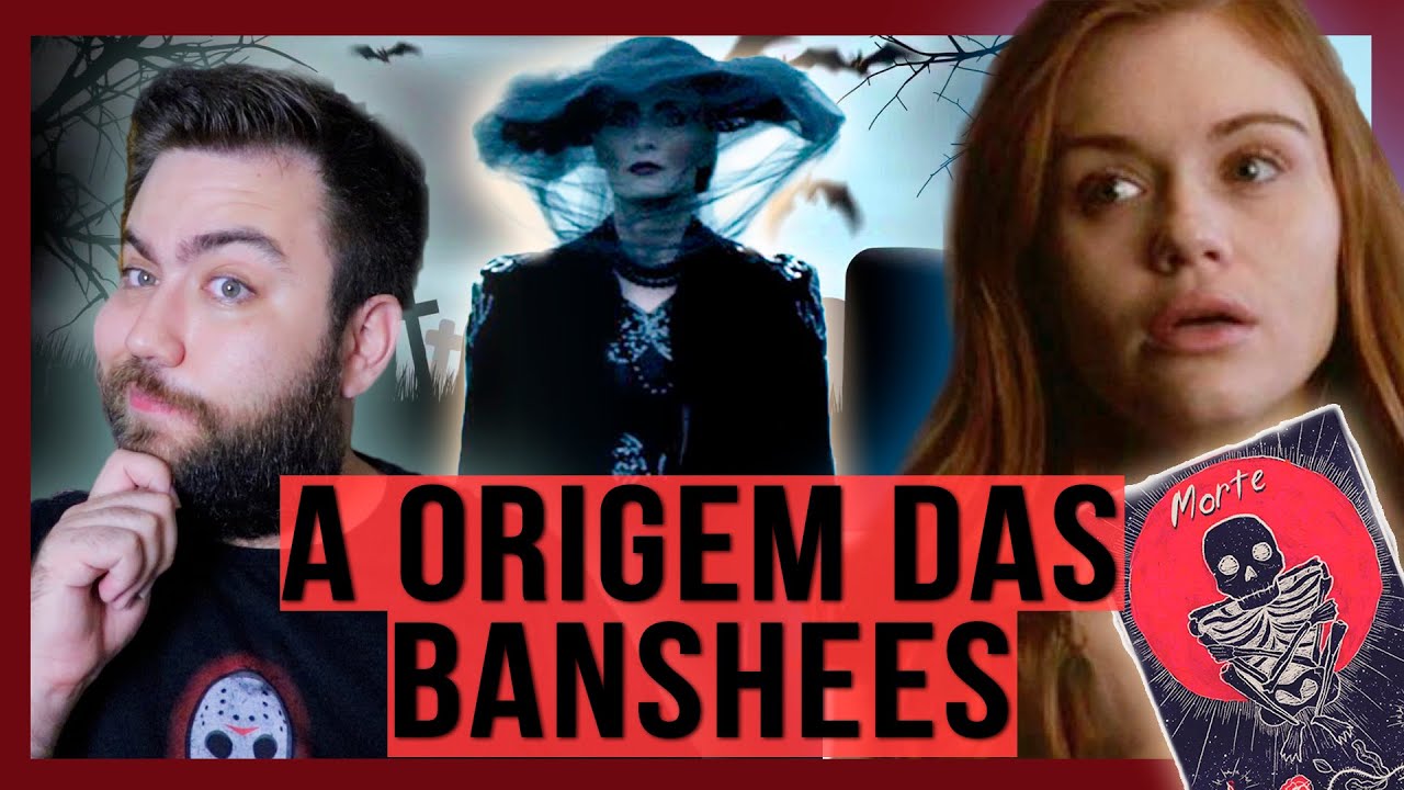 POR QUE AS BANSHEES CHAMAM A MORTE? O MITO DAS 