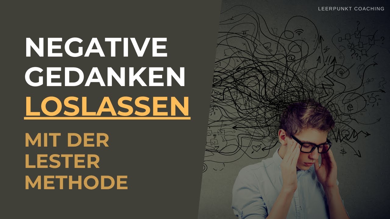 Negative Gedanken an der Wurzel loslassen mit der Lester Methode (inkl. Übung)