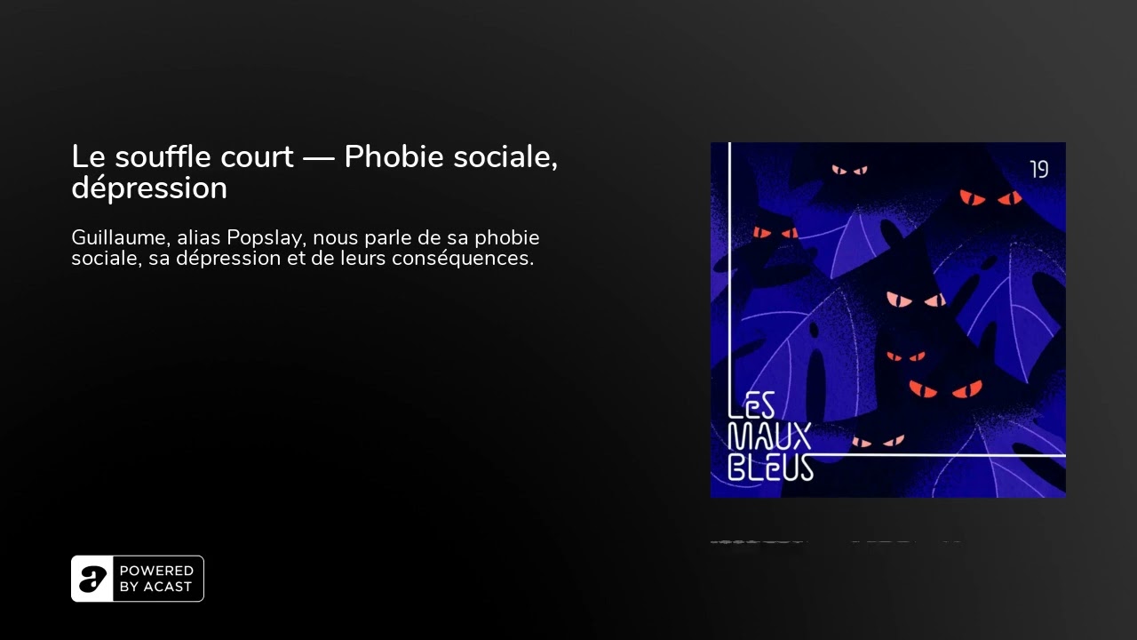 Le souffle court — Phobie sociale, dépression