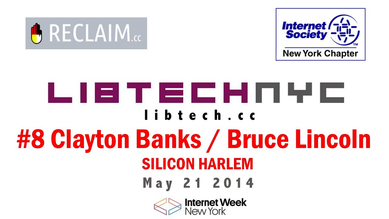 LibTechNYC - Clayton Banks & Bruce Lincoln - Silicon Harlem