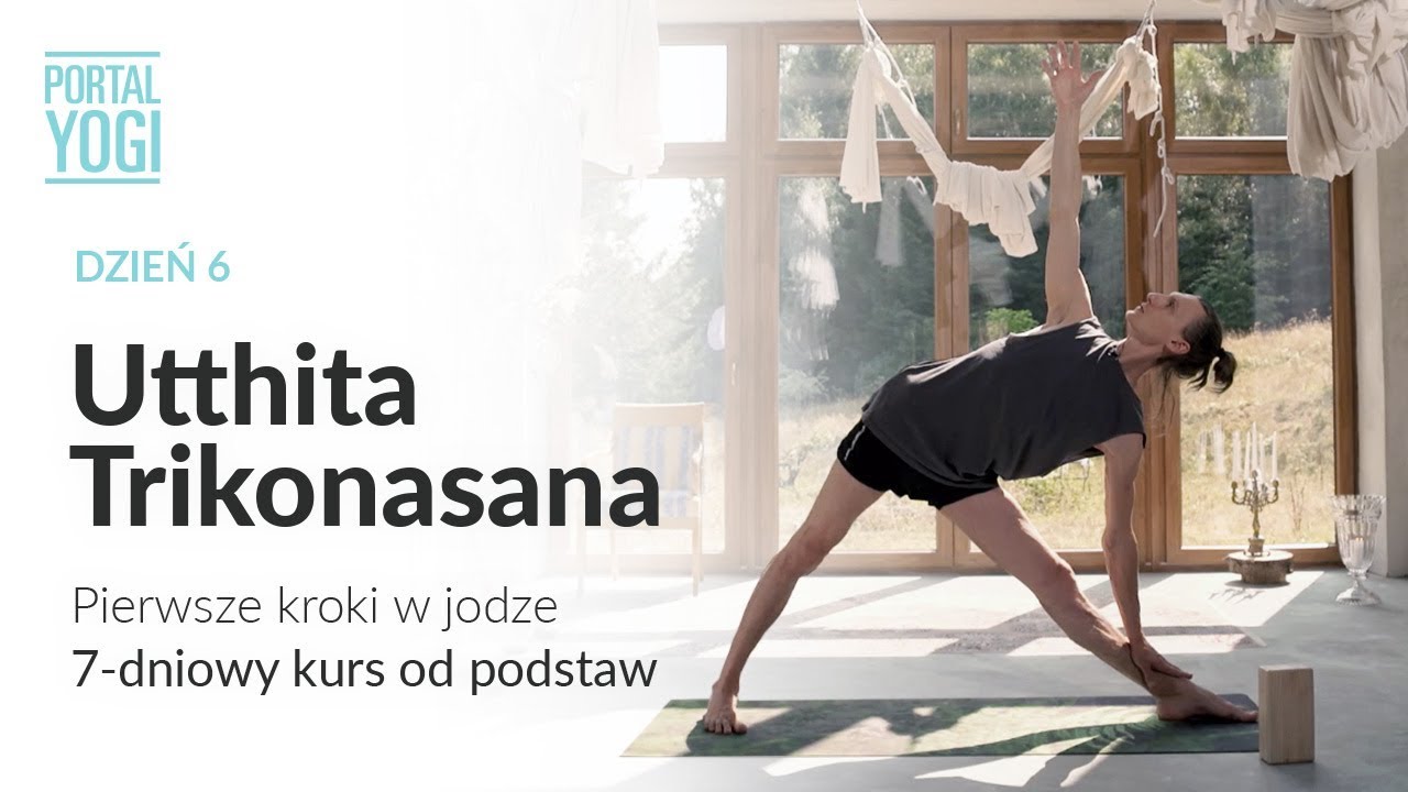 Pierwsze Kroki w Jodze – Dzień 6: Utthita Trikonasana