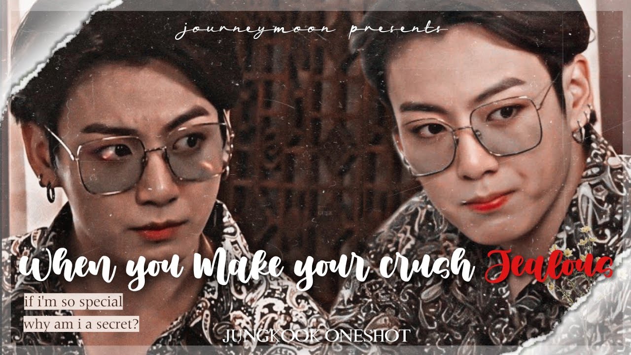 [J.JK ONESHOT] When you make your crush jealous