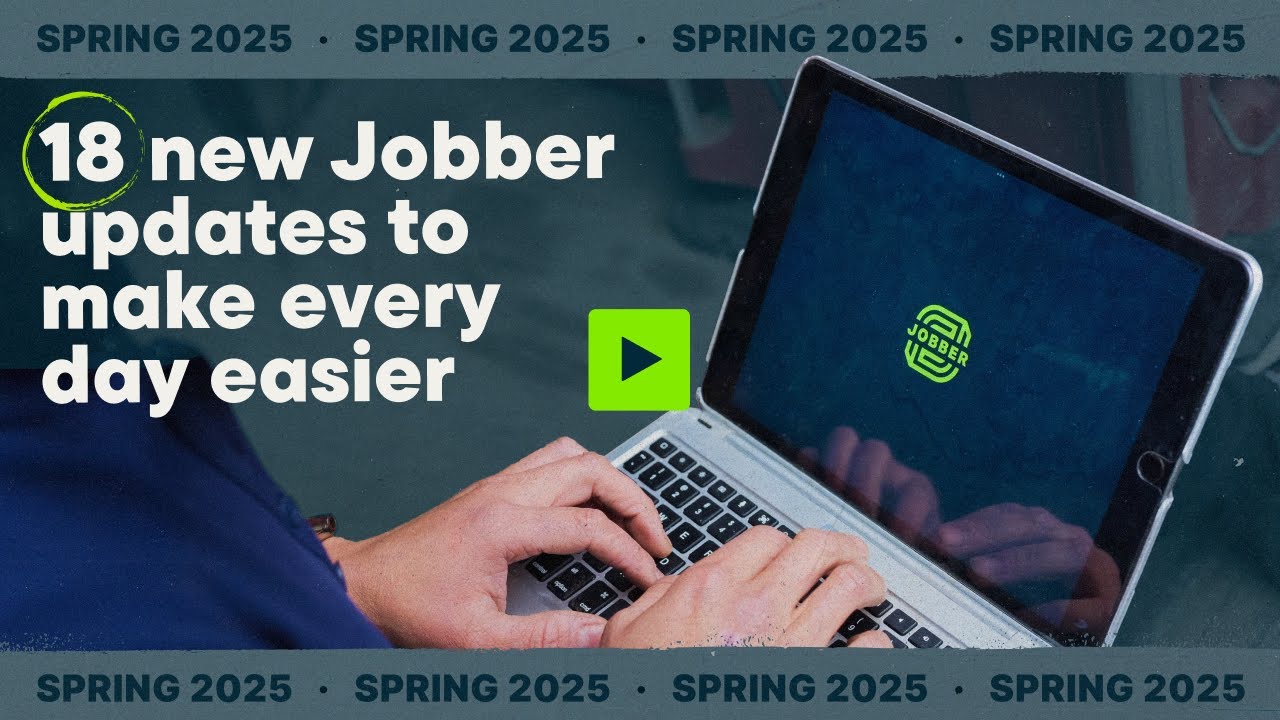 Jobber 2025 Spring Feature Announcement: New Features to Make Every Day Easier