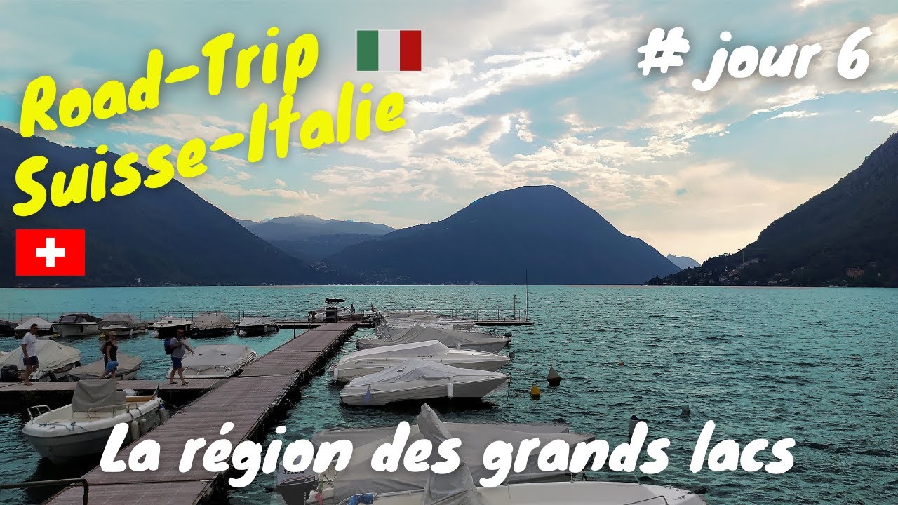 EP7 ROAD TRIP SUISSE ITALIE JOUR 6 : Région des grands lacs : lac Majeur, Lugano et lac de Côme