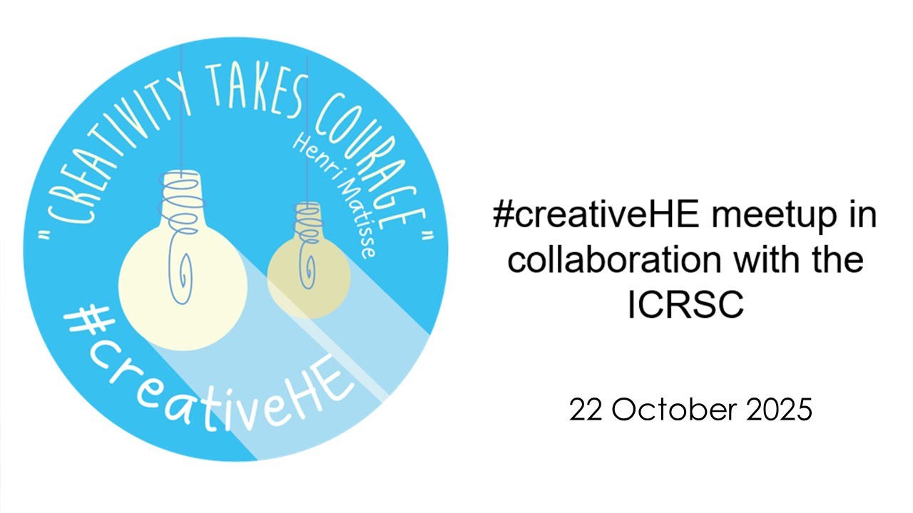 #creativeHE and ICRSC meetup 22/10/2025 Using imagination to spark teaching and learning