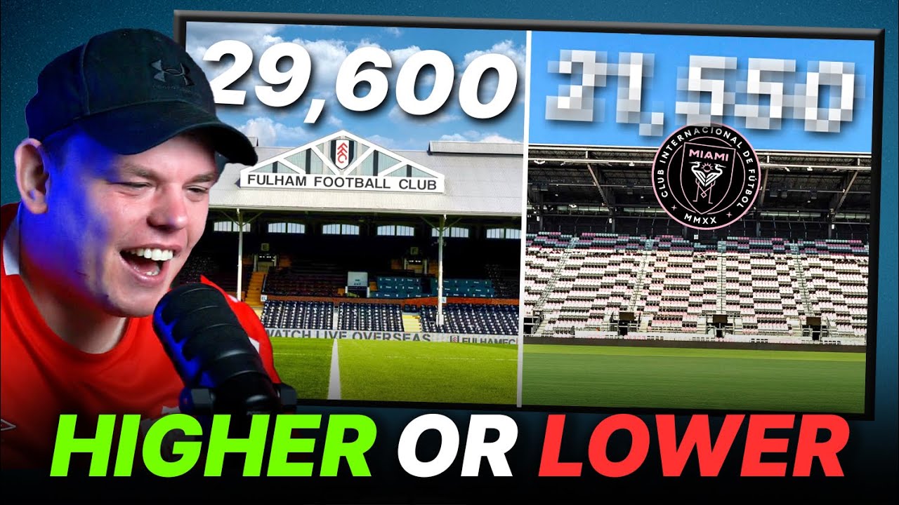 Higher or Lower? Stadium Capacities (You’ll Get This Wrong)