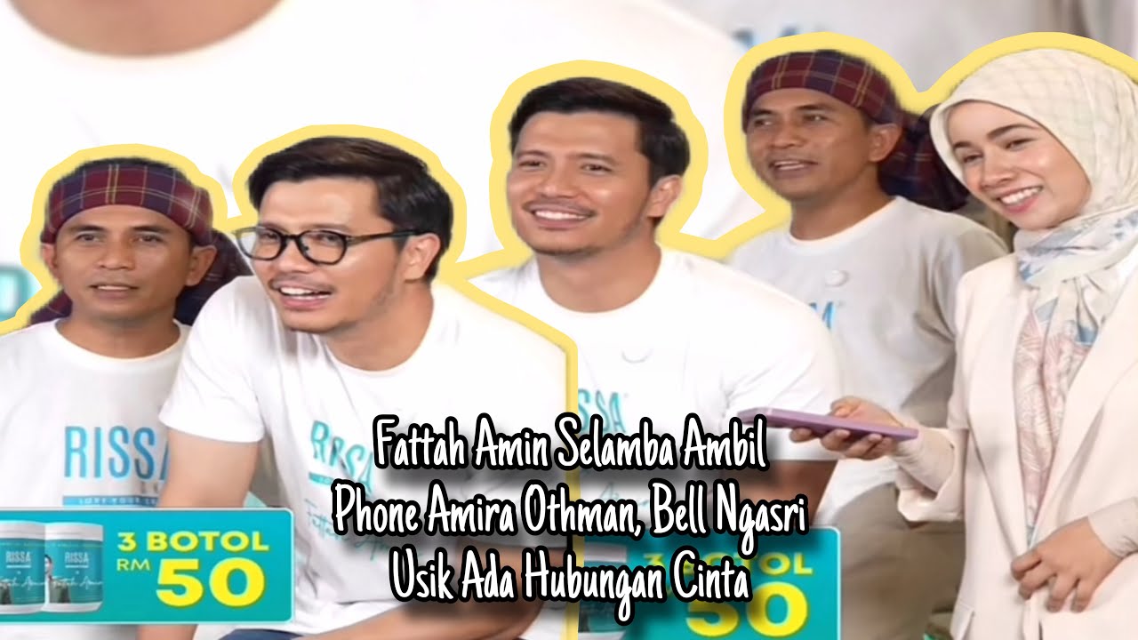 Fattah Amin Selamba Ambil Phone Amira Othman, Bell Ngasri Usik Ada Hubungan Cinta