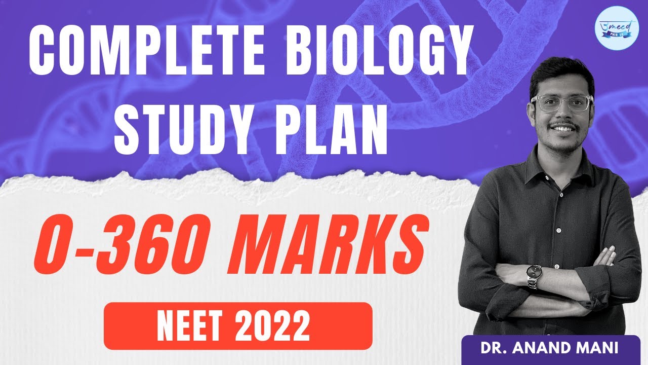 Complete Biology Study Plan | 0 - 360 Marks | NEET 2022 | Dr. Anand Mani