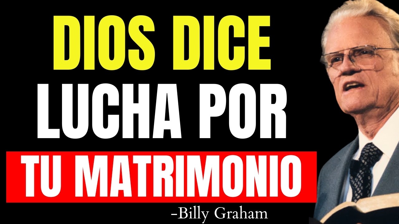 15 CONSEJOS Bíblicos para RESTAURAR Tu MATRIMONIO Perdido | Billy Graham