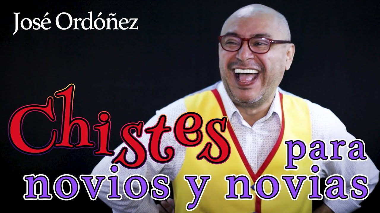 🥰 CHISTES para NOVIOS y NOVIAS 1 | Mundo JOSÉ ORDÓÑEZ