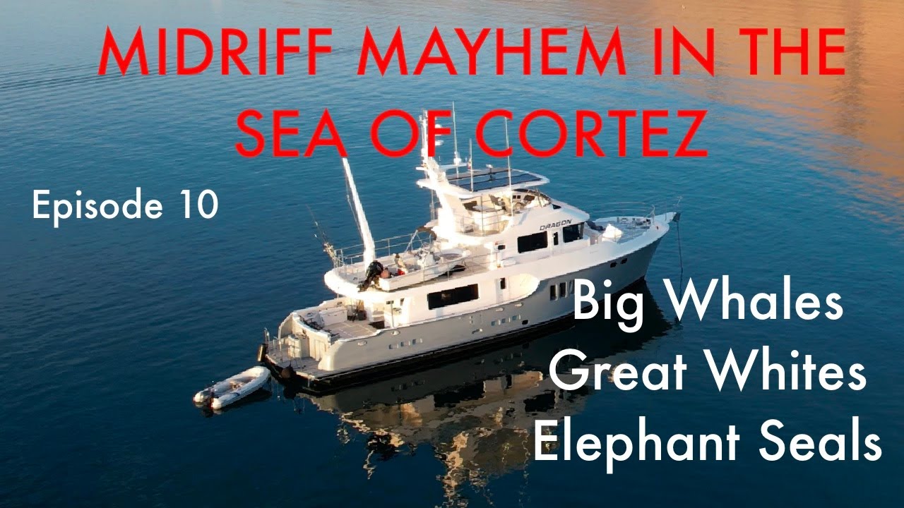 Cruising the Sea of Cortez on a Nordhavn 68 Ep10