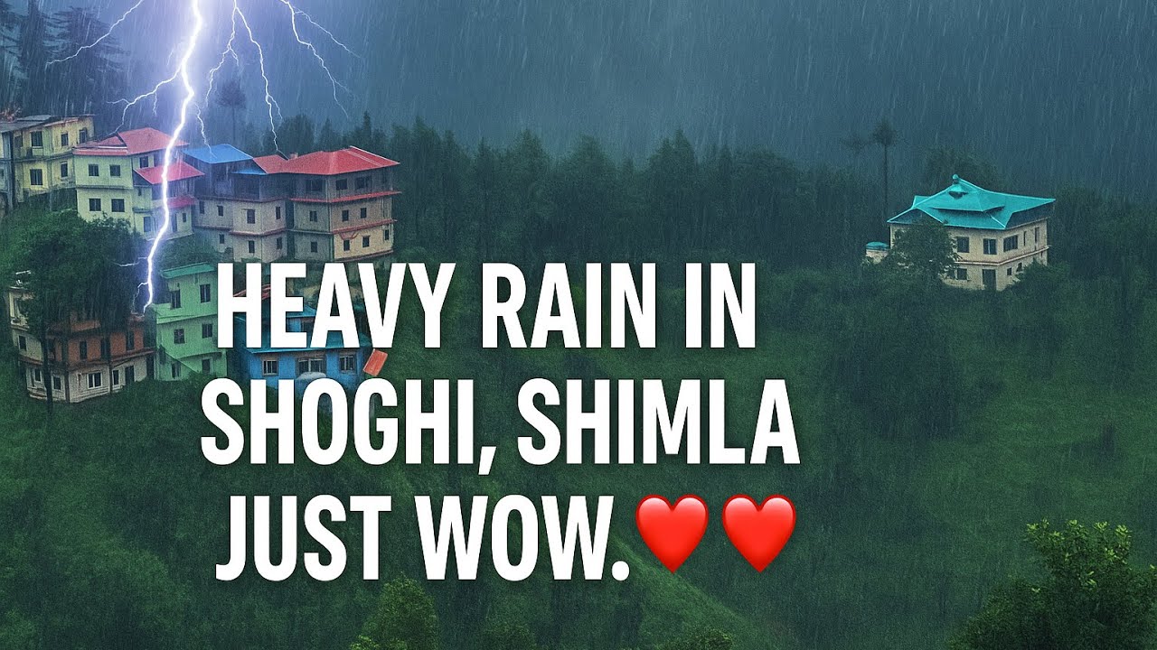 Heavy monsoon rain in shimla ,shoghi