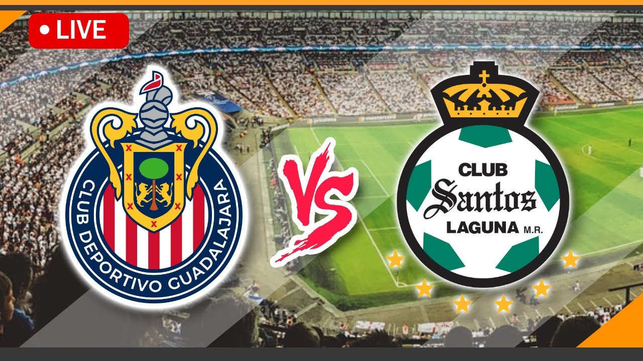 🔴 LIVE Streaming Chivas Guadalajara VS Santos Laguna Match Score | Mexico Copa GNP