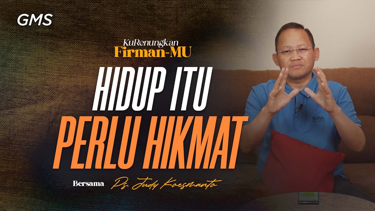 Kurenungkan Firman-Mu | HIDUP ITU PERLU HIKMAT - Ps. Judy Koesmanto