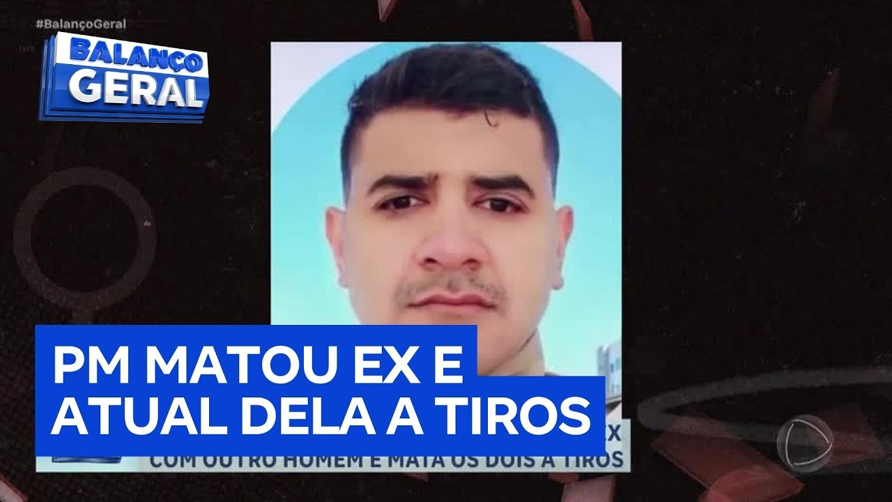 Balanço Pede Basta: PM fica furioso ao ver ex-companheira com outro homem e mata os dois a tiros
