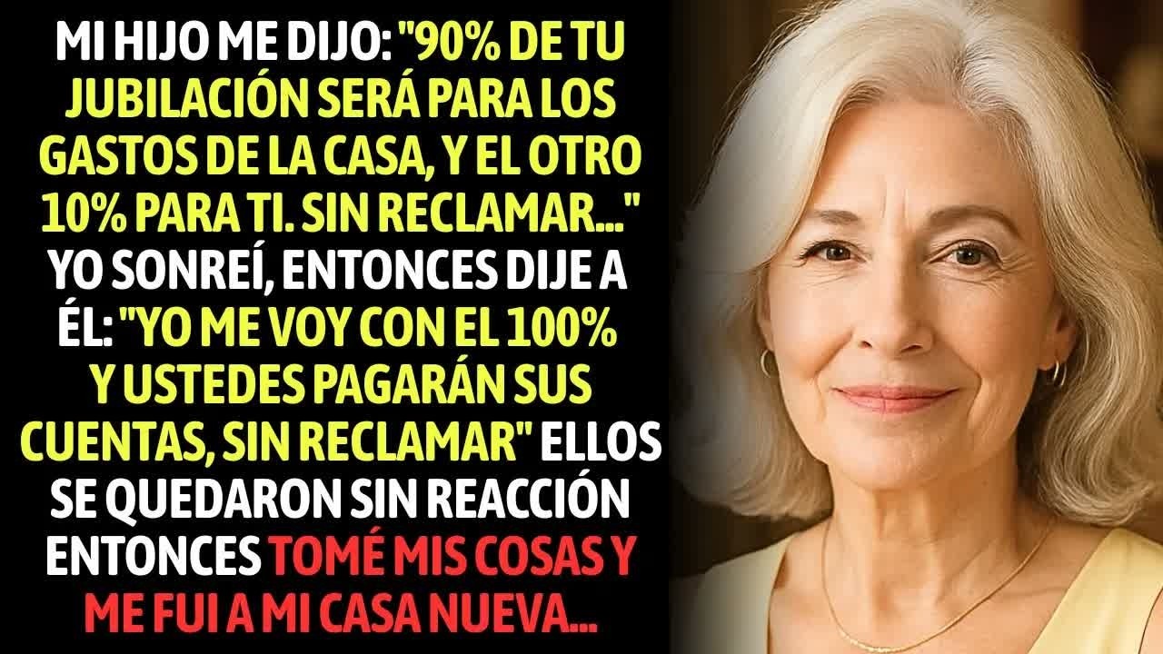 Mi Hijo Me Dijo： ＂90% De Tu Jubilación Será Para Los Gastos De La Casa Y El Otro 10% Para Ti..