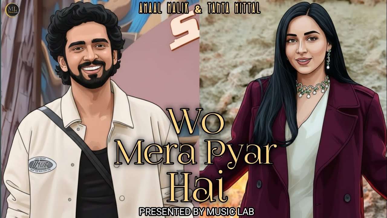 Wo Mera Pyar Hai | New Song | Amaal Mallik | Tanya Mittal | #amanya