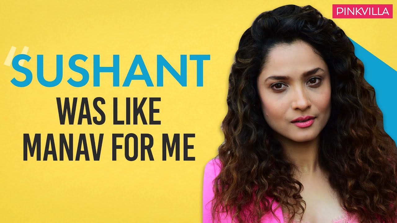 Ankita Lokhande on Pavitra Rishta 2, Sushant Singh Rajput, Rhea Chakraborty & Social Media Trolls