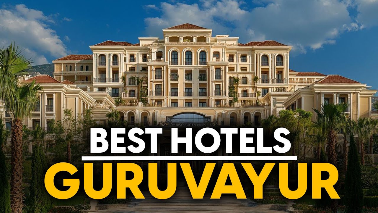 Best Hotels In Guruvayur, India - Top 5 Picks For Any Budget