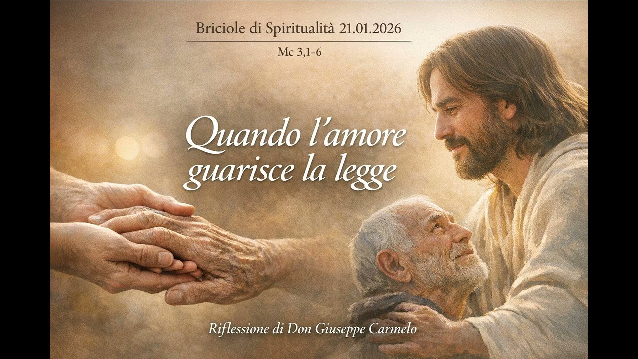 Briciole di spiritualità 21 01 2026 | Quando l'amore guarisce la legge