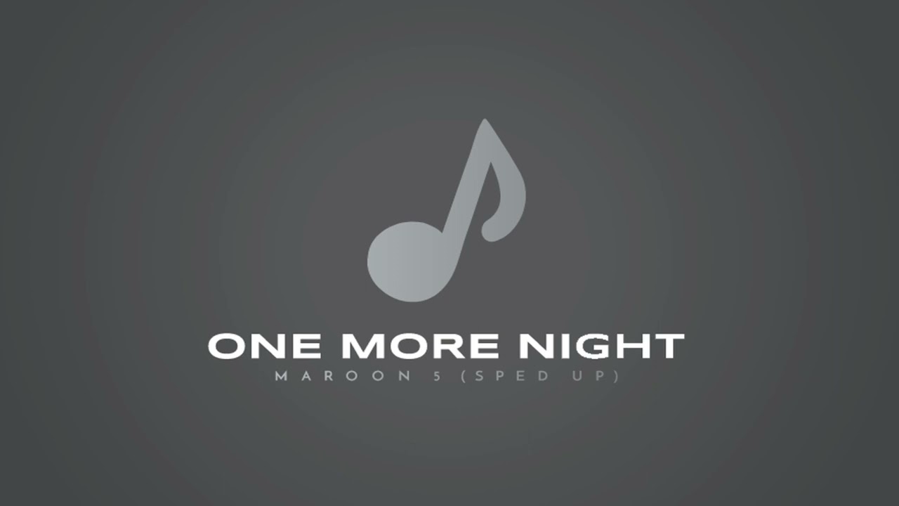 One More Night - Maroon 5 (sped up)