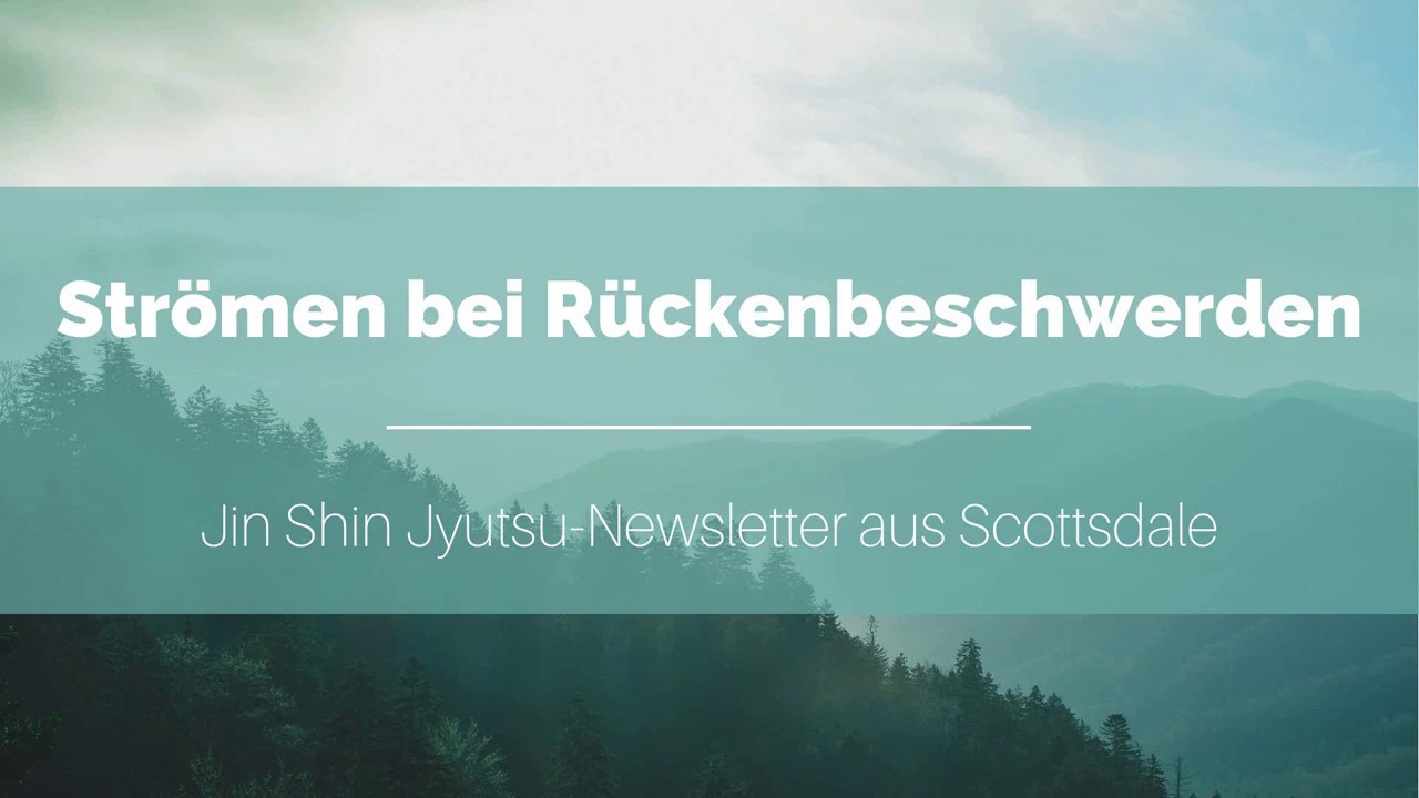 Str&ouml;men bei R&uuml;ckenbeschwerden (2) - Jin Shin Jyutsu Newsletter aus Scottsdale