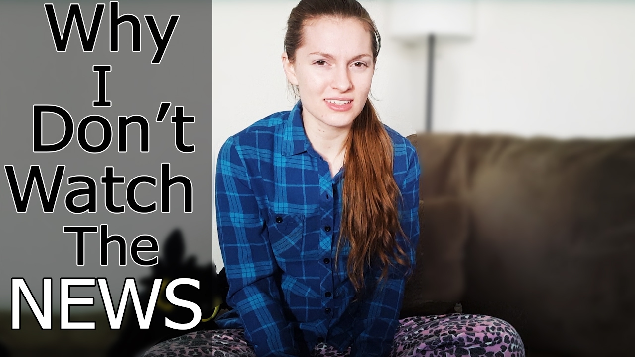 Why I Don't Watch The News