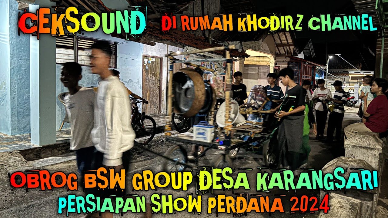 Ceksound Obrog BSW GROUP Desa Karangsari Di Rumah KHODIRZ CHANNEL ❗️ Persiapan Show Perdana 2024