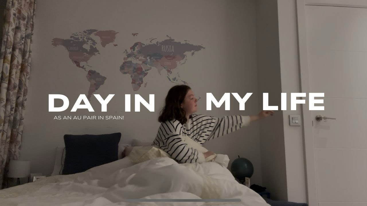 Day in my life as an Au Pair in Spain