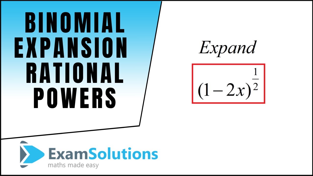 Биномиальное разложение: Рациональные степени: ExamSolutions