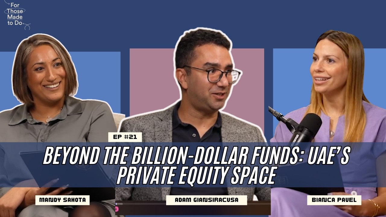 Ep 21: Beyond the Billion-Dollar Funds: UAE&rsquo;s Private Equity Space