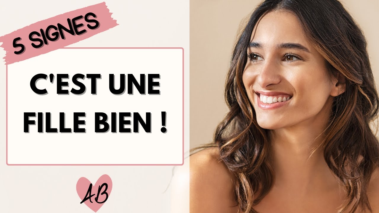 Reconnaître une FILLE BIEN (5 signes)