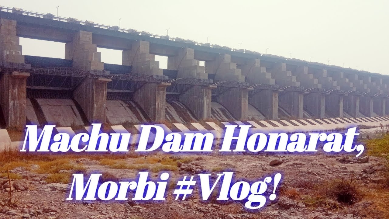 Machhu Dam 2 Honarat Morbi 2019 Vlog | Dam Disaster 1979 Morbi | #rabindranathprajapatiofficial