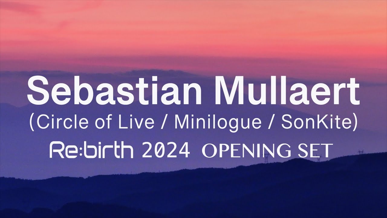 1. Sebastian Mullaert  Opening Full Set【Re:birth 2024】JUN.14, Nagano, JP.