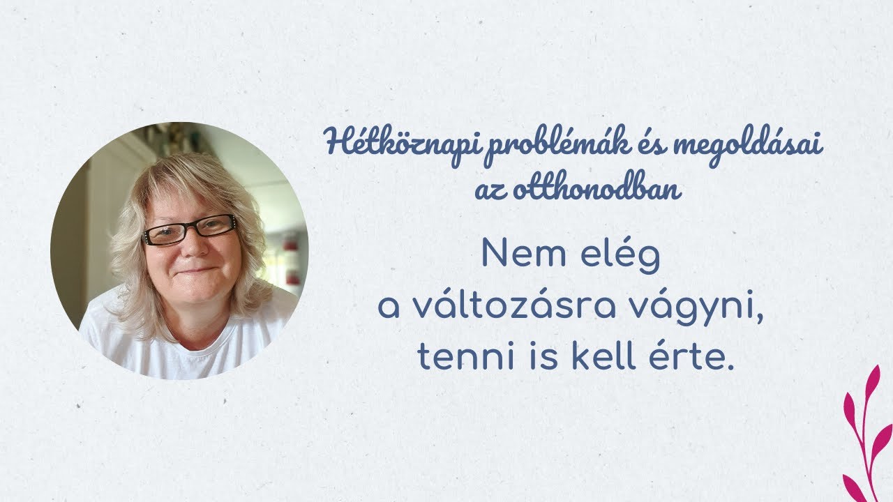 Nem elég a változásra vágyni, tenni is kell érte.
