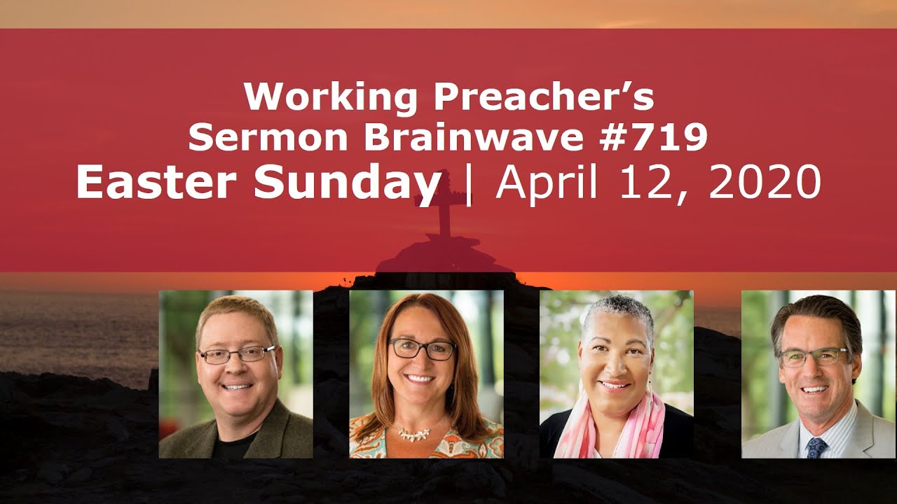 Easter Sunday A (April 12, 2020) - Working Preacher's Sermon Brainwave podcast